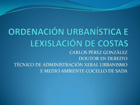  Ordenación urbanística e a lexislación de Costas  - Xornadas sobre a incidencia da nova lexislación de costas e ordenación do litoral